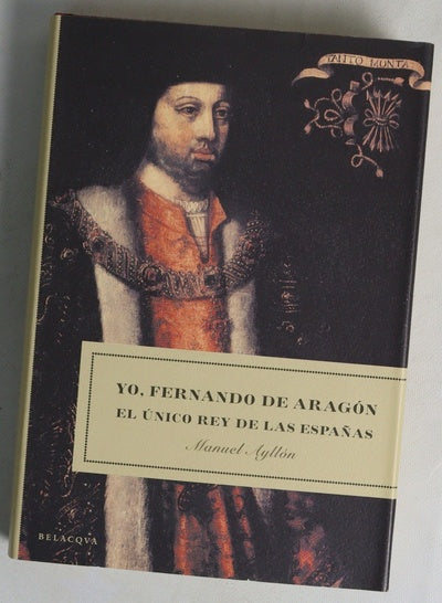 Yo, Fernando de Aragón el único rey de las Españas