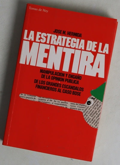 La estrategia de la mentira manipulación y engaño de la opinión pública : de los grandes escándalos financieros al caso Bosé