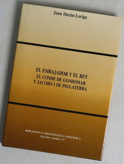 El Embajador y el Rey el Conde de Gondomar y Jacobo I de Inglaterra