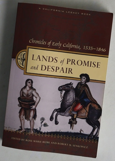 Lands of promise and despair chronicles of early California, 1535-1846