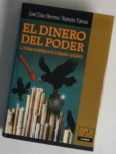 El dinero del poder la trama económica en la España socialista