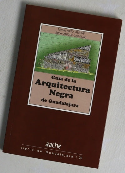 Guía de la arquitectura negra de Guadalajara una guía para conocerla y visitarla