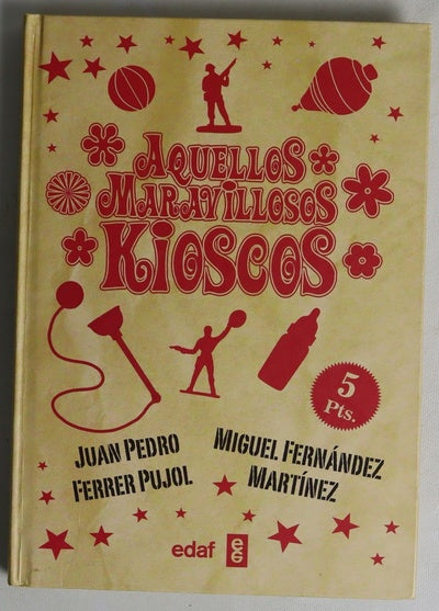 Aquellos maravillosos kioskos : (memorias infantiles de una generación)