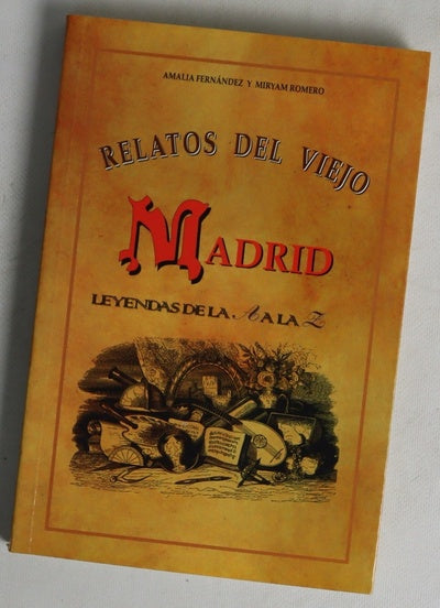 Relatos del viejo Madrid leyendas de la A a la Z