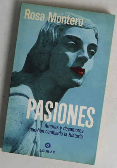 Pasiones amores y desamores que han cambiado la historia