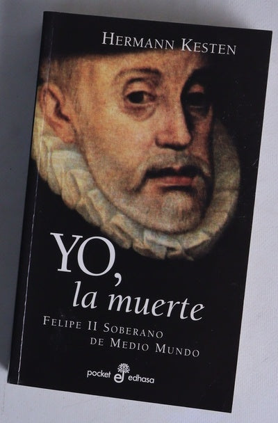 Yo, la muerte Felipe II soberano de medio mundo