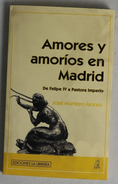 Amores y amoríos en Madrid : de Felipe IV a Pastora Imperio