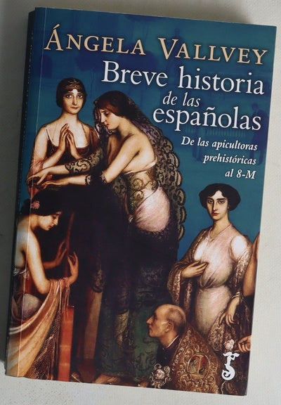 Breve historia de las españolas : de las apicultoras prehistóricas al 8M