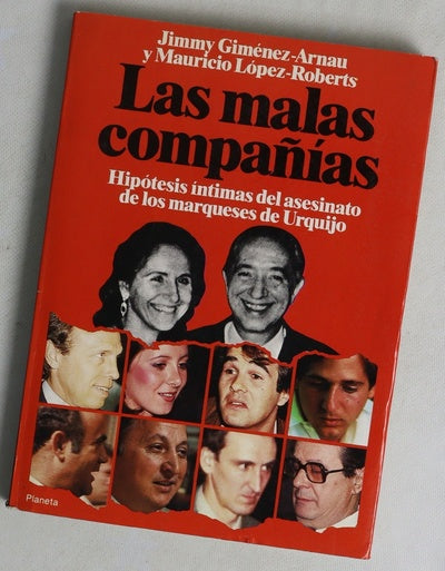 Las malas compañías : hipótesis íntimas del asesinato de los marqueses de Urquijo