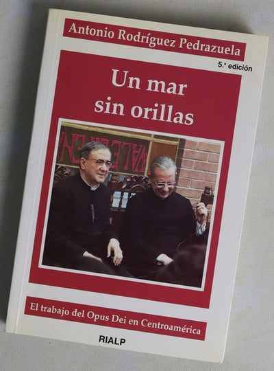 Un mar sin orillas el trabajo del Opus Dei en Centroamérica : recuerdos sobre los comienzos