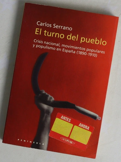 El turno del pueblo crisis nacional, movimientos populares y populismo en España (1890-1910)