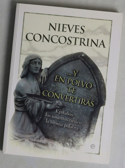 --Y en polvo te convertirás epitafios, los muertos tienen la última palabra
