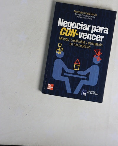 Negociar para CON-vencer : método, creatividad y persuasión en los negocios