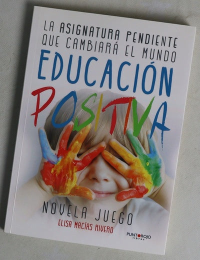 La asignatura pendiente que cambiará el mundo: educación positiva : novela-juego