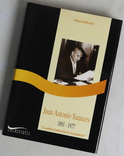 Juan Antonio Suanzes, 1891-1977 la política industrial de la postguerra