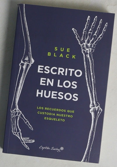 Escrito en los huesos : los recuerdos que custodia nuestro esqueleto