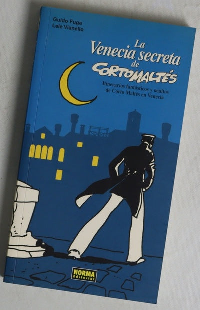 La Venecia secreta de Cortomaltés : itinerarios fantásticos y ocultos de Corto Maltés en Venecia