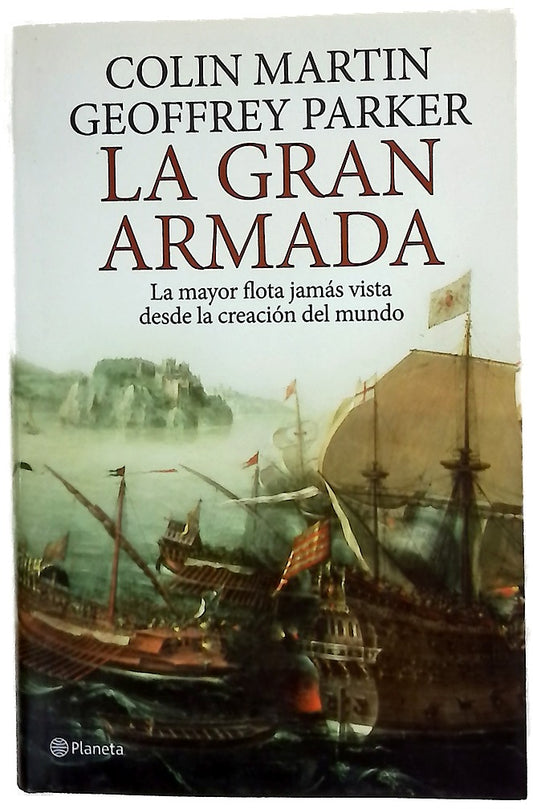 La Gran Armada la mayor flota jamás vista desde la creación del mundo