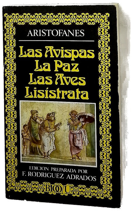 Las avispas; La paz; Las aves; Lisitrata