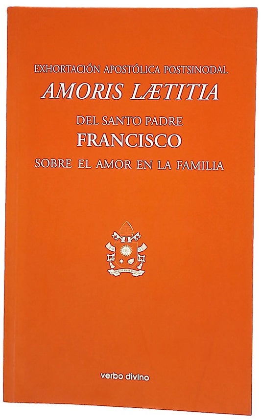 Exhortación apóstolica postsinodal "Amoris laetitia" : del Santo Padre Francisco a los obispos, a los présbiteros y diáconos, a las personas consagradas, a los esposos cristianos y a todos los fieles laicos sobre el amor en la familia