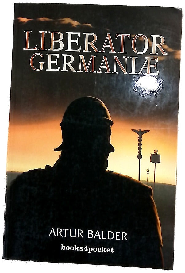 Liberator germaniæ la fascinante odisea de Arminius en las Legiones de Augusto