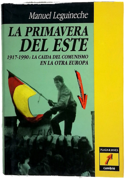 La primavera del Este 1917-1990, la caída del Comunismo en la otra Europa
