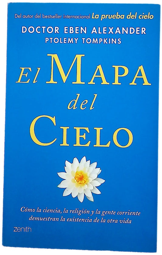 El mapa del cielo : cómo la ciencia, la religión y la gente corriente demuestran la existencia de la otra vida