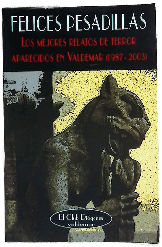 Felices pesadillas : los mejores relatos de terror aparecidos en Valdemar (1987-2003)