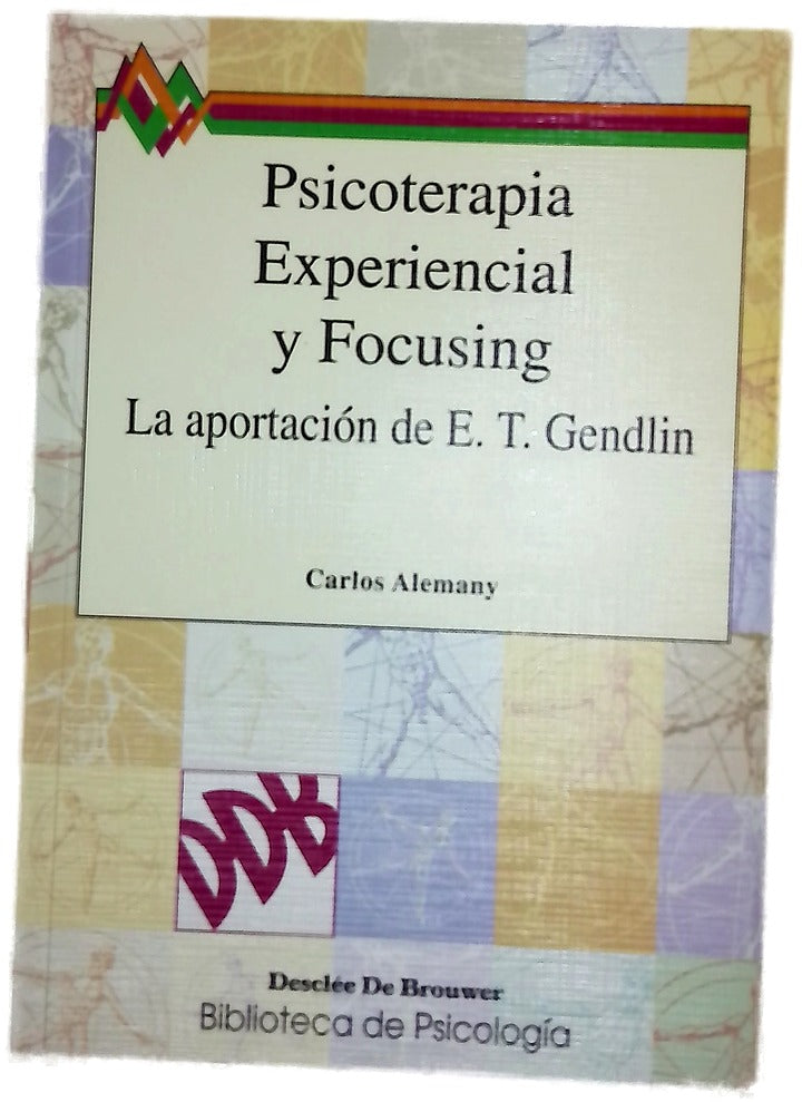 Psicoterapia experiencial y focusing la aportación experiencial de Eugene T. Gendlin
