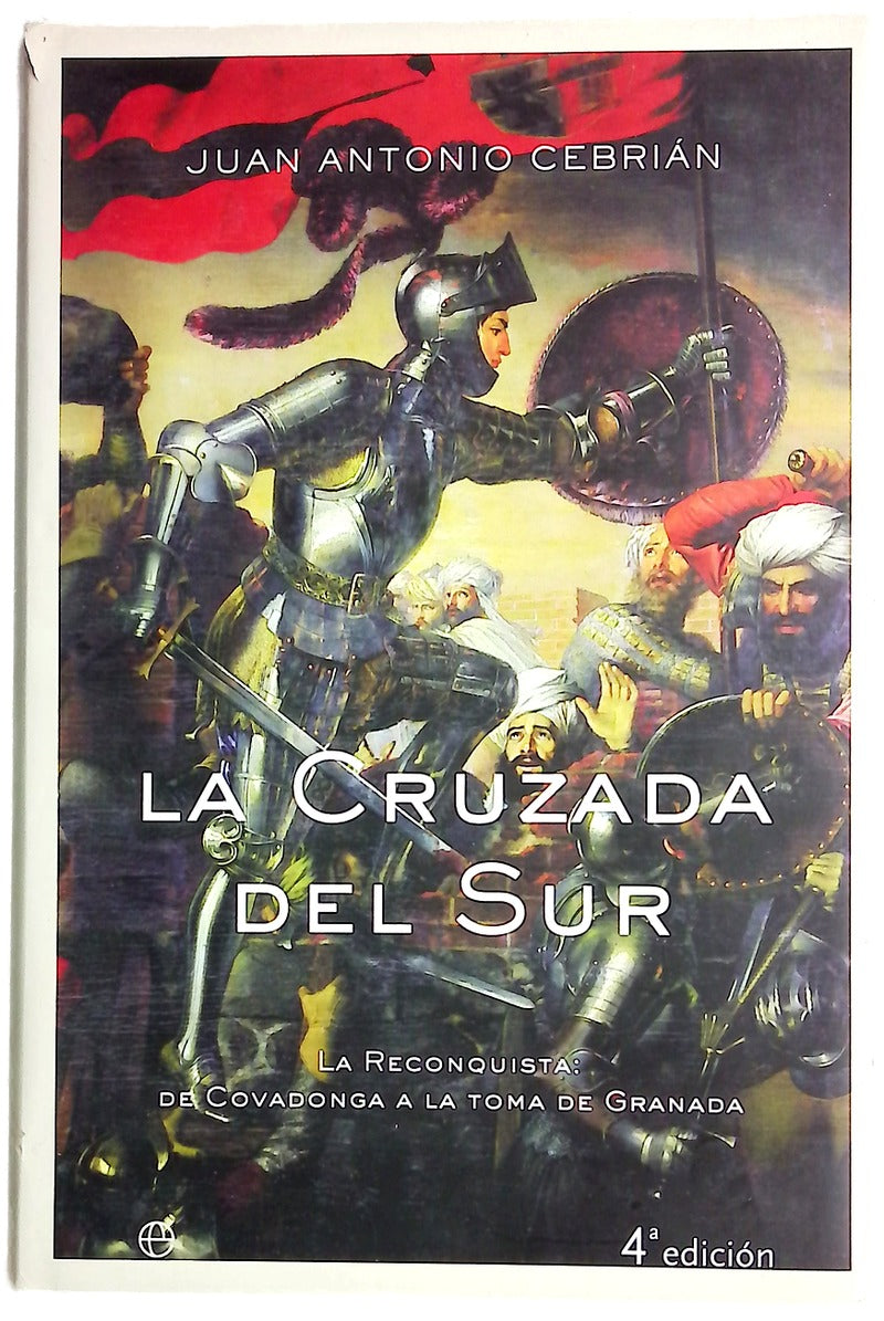 La cruzada del sur la Reconquista, de Covadonga a la toma de Granada