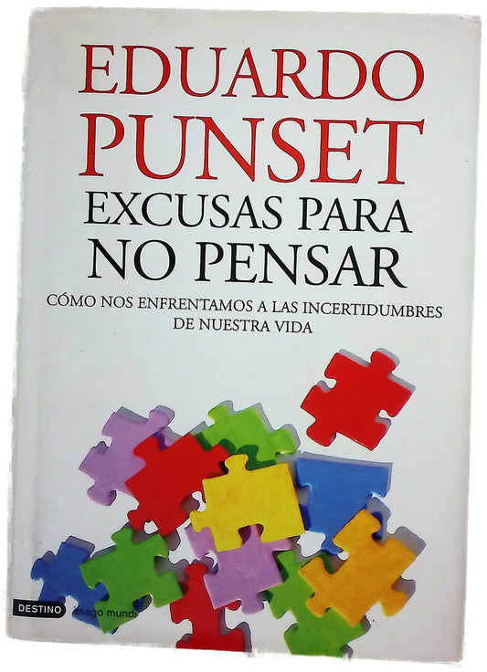 Excusas para no pensar cómo nos enfrentamos a las incertidumbres de nuestra vida