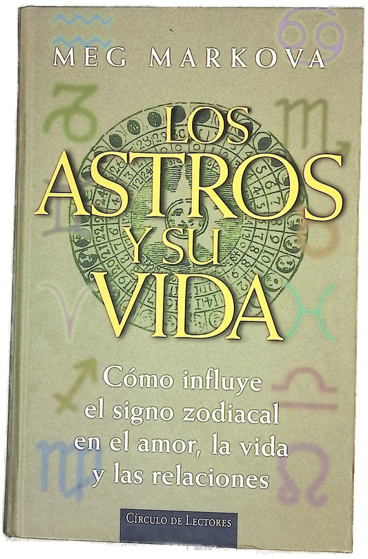 Los astros y su vida cómo influye el signo zodiacal en el amor, la vida y las relaciones