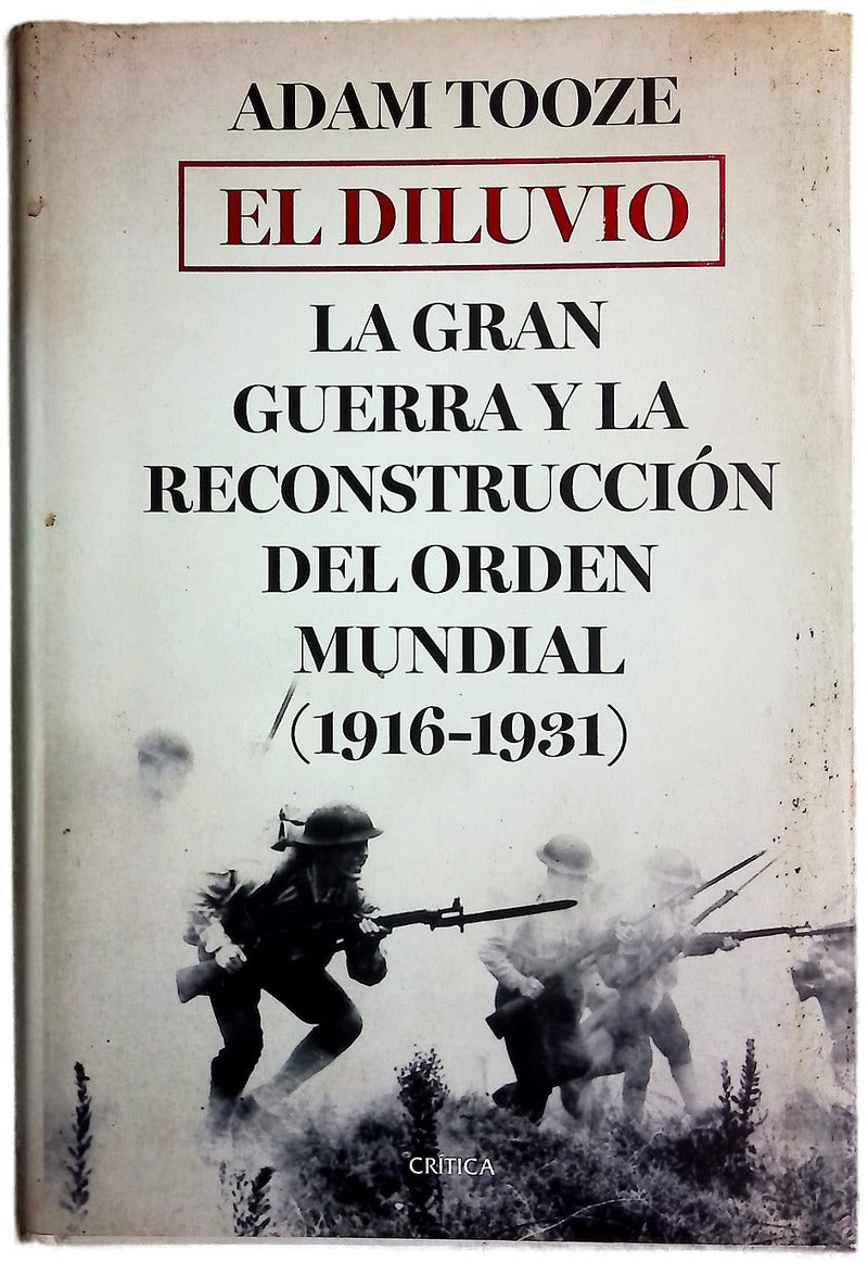 El diluvio : la Gran Guerra y la reconstrucción del orden mundial (1916-1931)