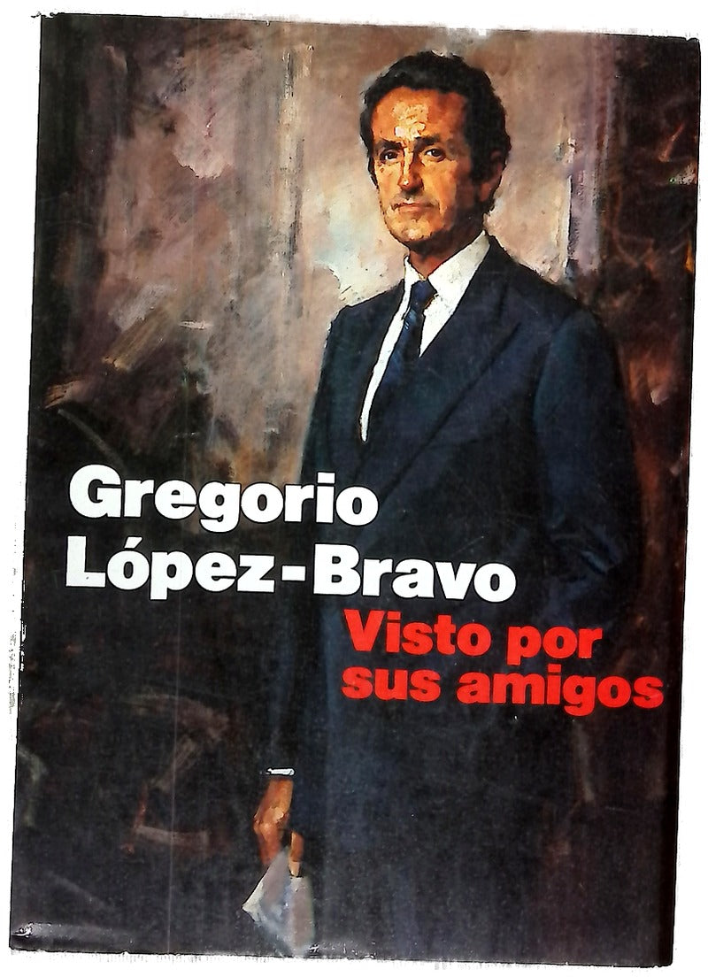 Gregorio López-Bravo visto por sus amigos