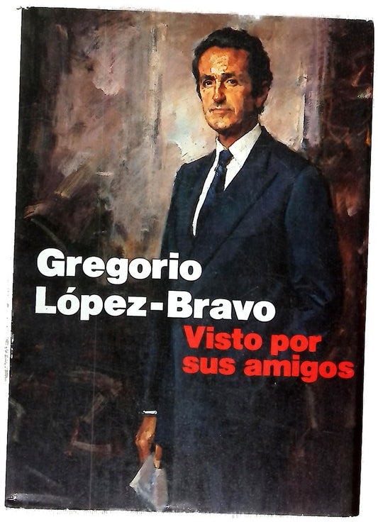 Gregorio López-Bravo visto por sus amigos