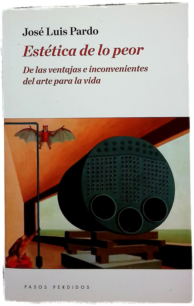 Estética de lo peor : de las ventajas e inconvenientes del arte para la vida