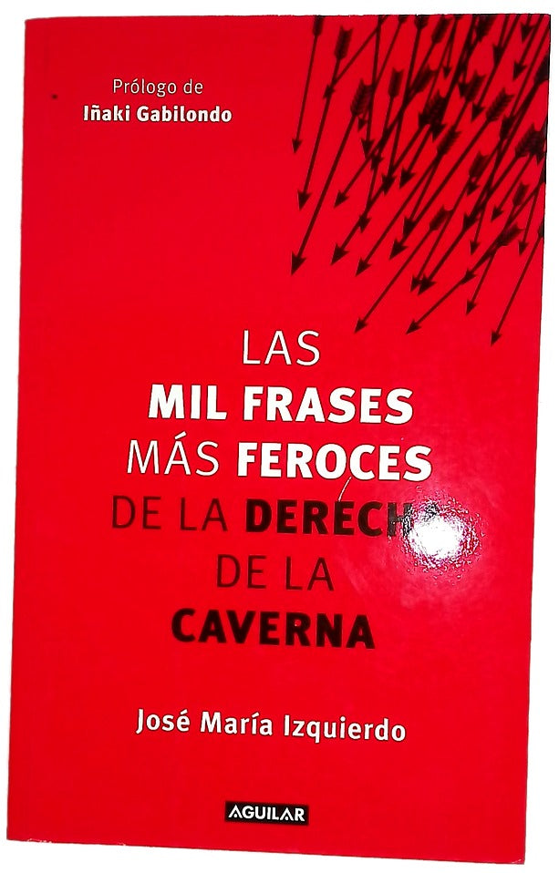 Las mil frases más feroces de la derecha de la caverna
