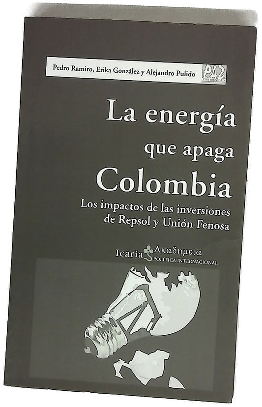 La energía que apaga Colombia : los impactos de las inversiones de Repsol y Unión Fenosa