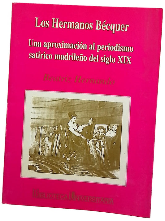 Los hermanos Bécquer una aproximación al periodismo satírico madrileño del siglo XIX