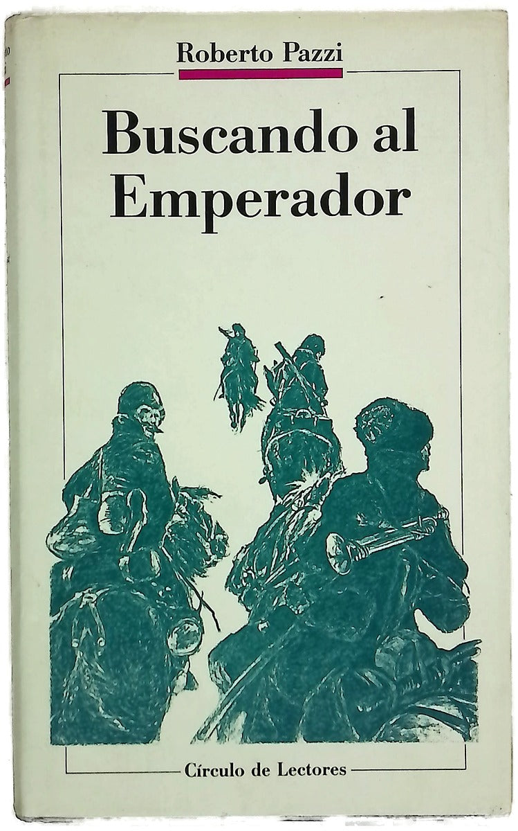 Buscando al emperador crónica de un regimiento ruso que recorre Siberia durante la revolución en busca del Zar prisionero