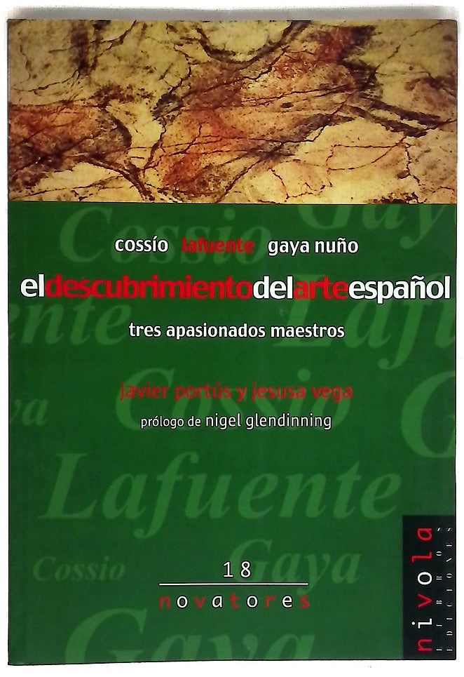 El descubrimiento del arte español tres apasionados maestros : Cossío, Lafuente, Gaya Nuño