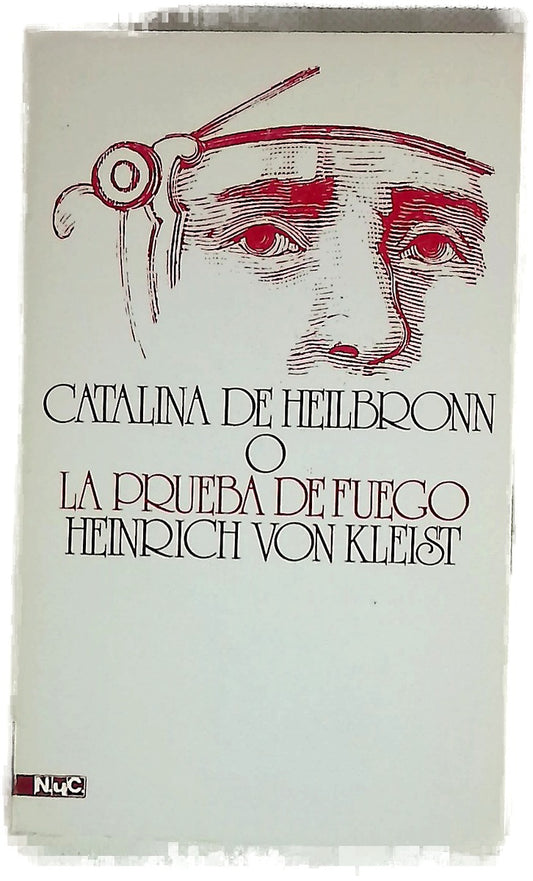 Catalina de Heilbronn o la prueba de fuego (una gran representación histórica caballeresca)