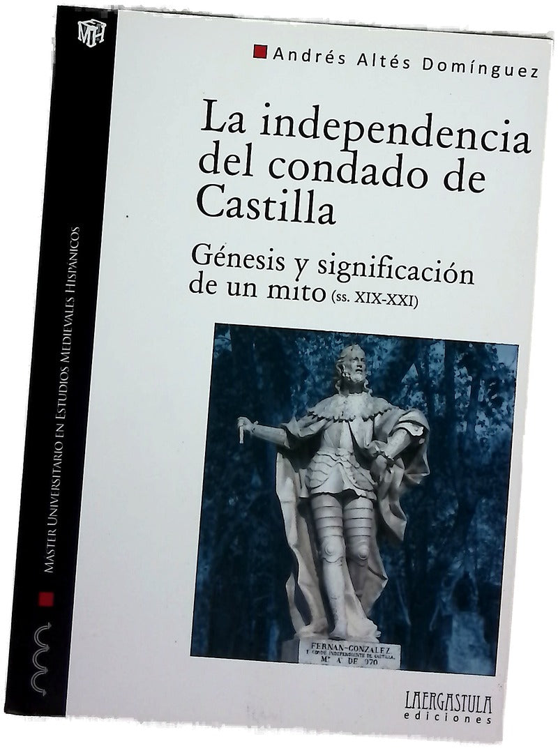 La independencia de Castilla : génesis y significación de un mito : (siglos XIX-XXI)