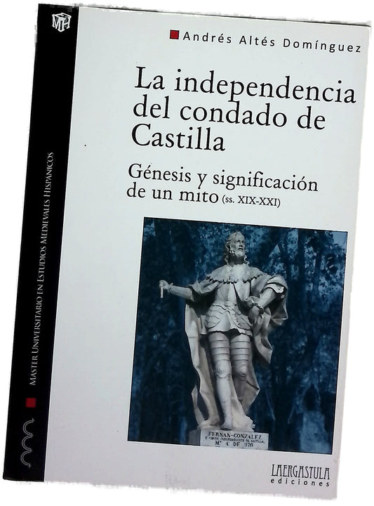 La independencia de Castilla : génesis y significación de un mito : (siglos XIX-XXI)