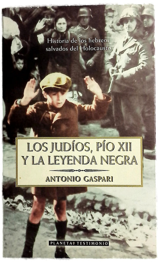 Los judíos, Pío XII y la leyenda negra historia de los hebreos salvados del holocausto
