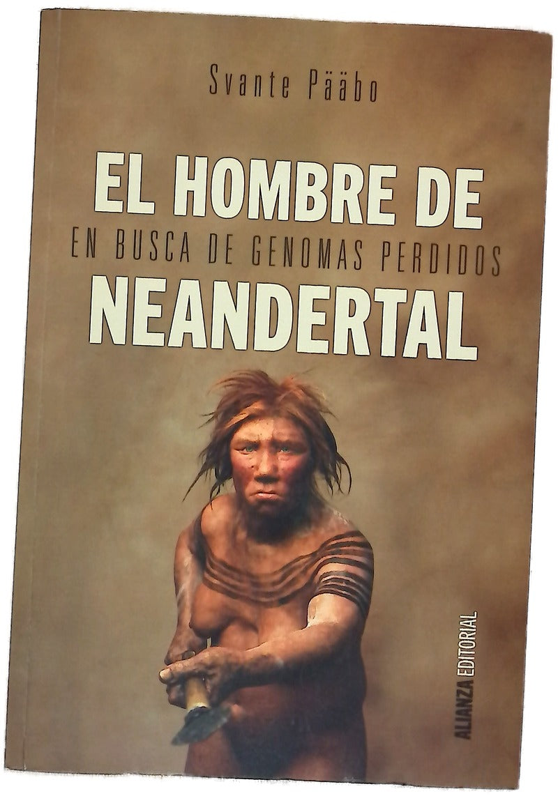 El hombre de Neandertal : en busca de genomas perdidos