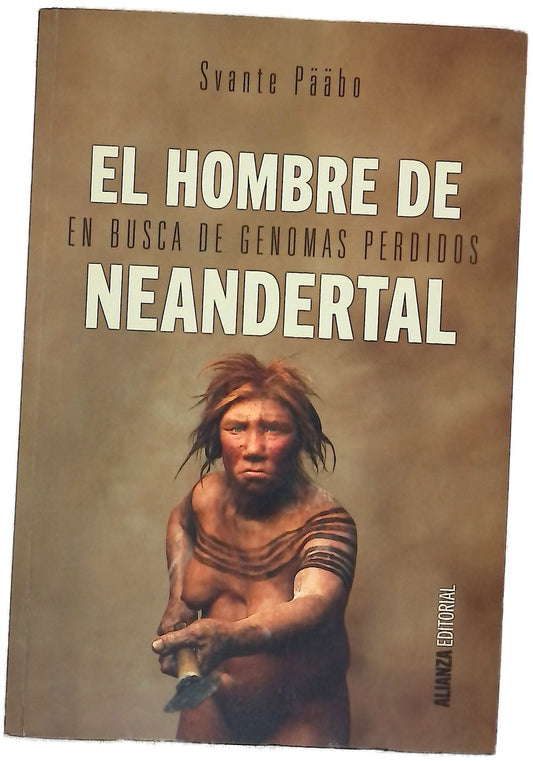 El hombre de Neandertal : en busca de genomas perdidos