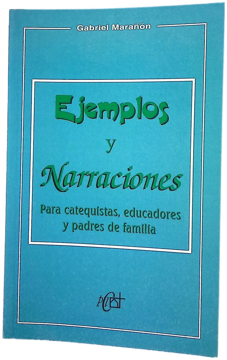 Ejemplos y narraciones para catequistas, educadores y padres de familia