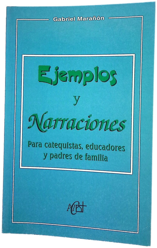 Ejemplos y narraciones para catequistas, educadores y padres de familia