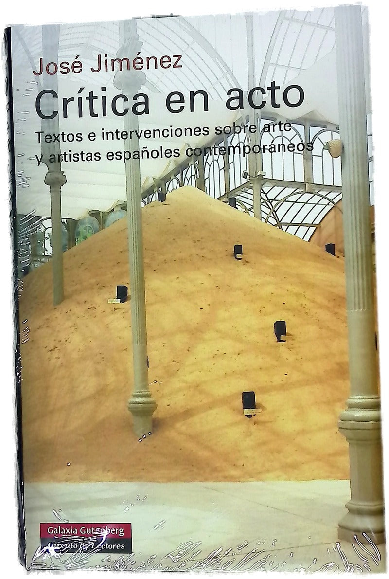 Crítica en acto : textos e intervenciones sobre arte y artistas españoles contemporáneos